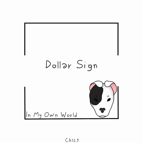 Dollar Sign - In My Own World [CH129]